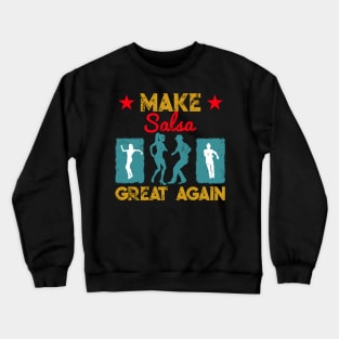 Make Salsa Great Again Vintage Design Crewneck Sweatshirt